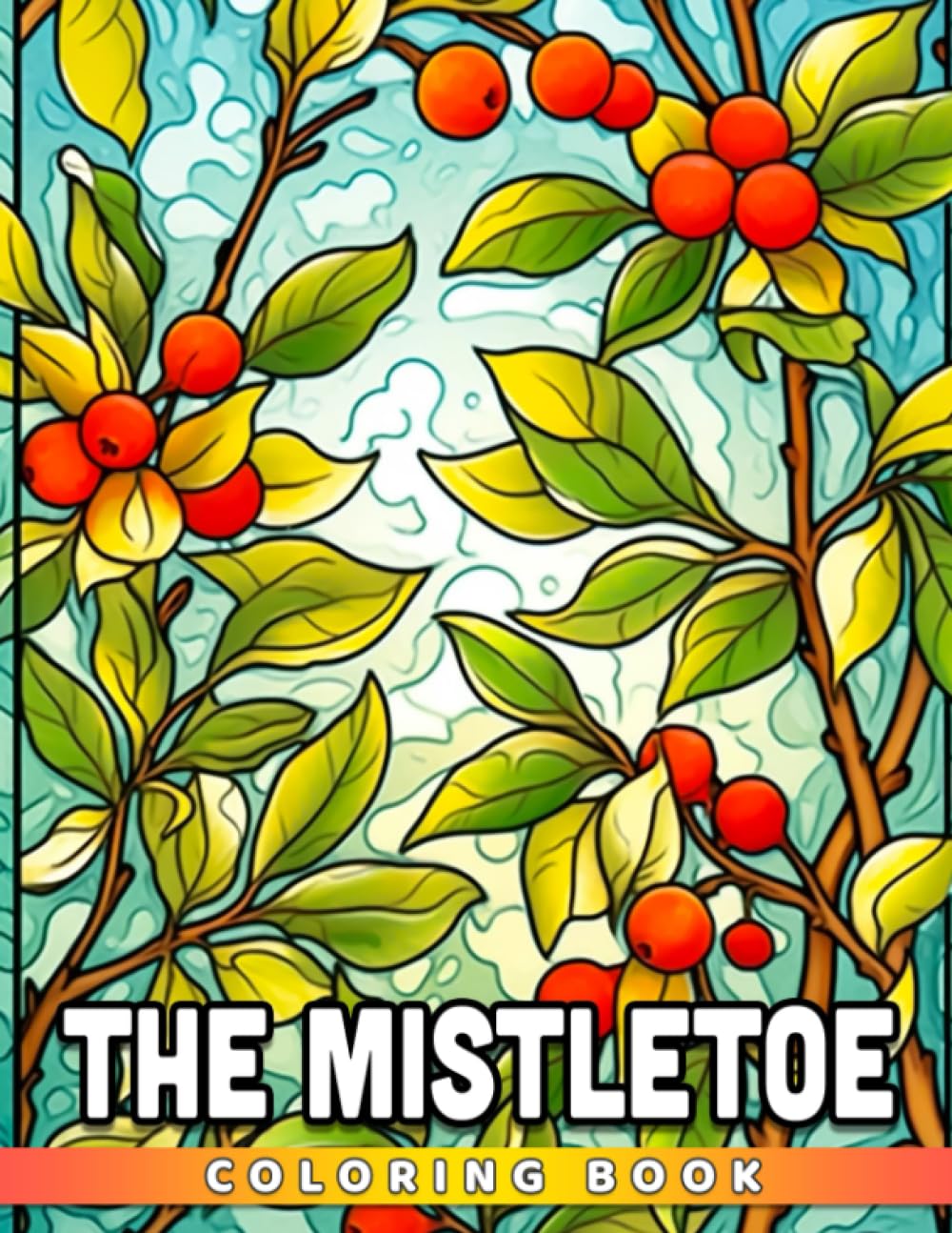 The Mistletoe Coloring Book: Amazing Coloring Pages With Gorgeous Illustrations For Adults To Relieve Stress And Relax