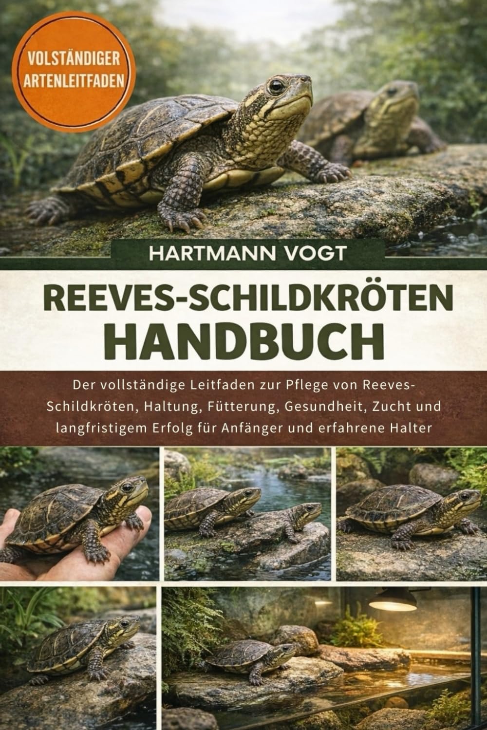 REEVES-SCHILDKRÖTEN-HANDBUCH: Der vollständige Leitfaden zur Pflege von Reeves-Schildkröten, Haltung, Fütterung, Gesundheit, Zucht und langfristigem Erfolg für Anfänger und erfahrene Halter
