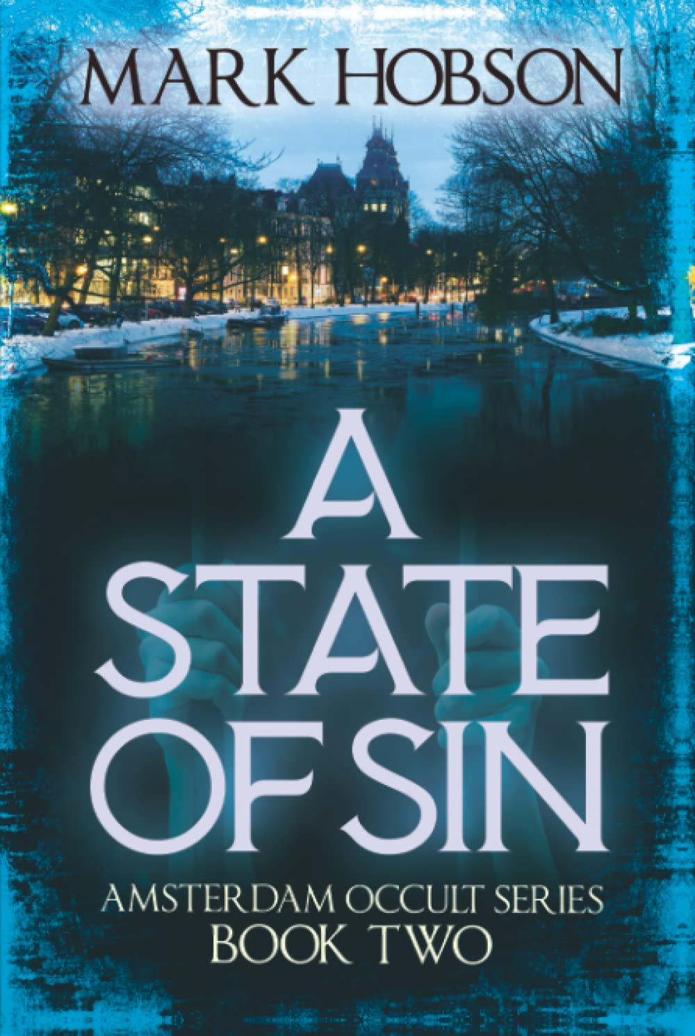A State Of Sin Amsterdam Occult Series Book Two: A gripping, white-knuckle psychological horror story