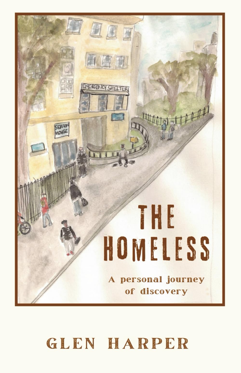 The Homeless: A Personal Journey of Discovery