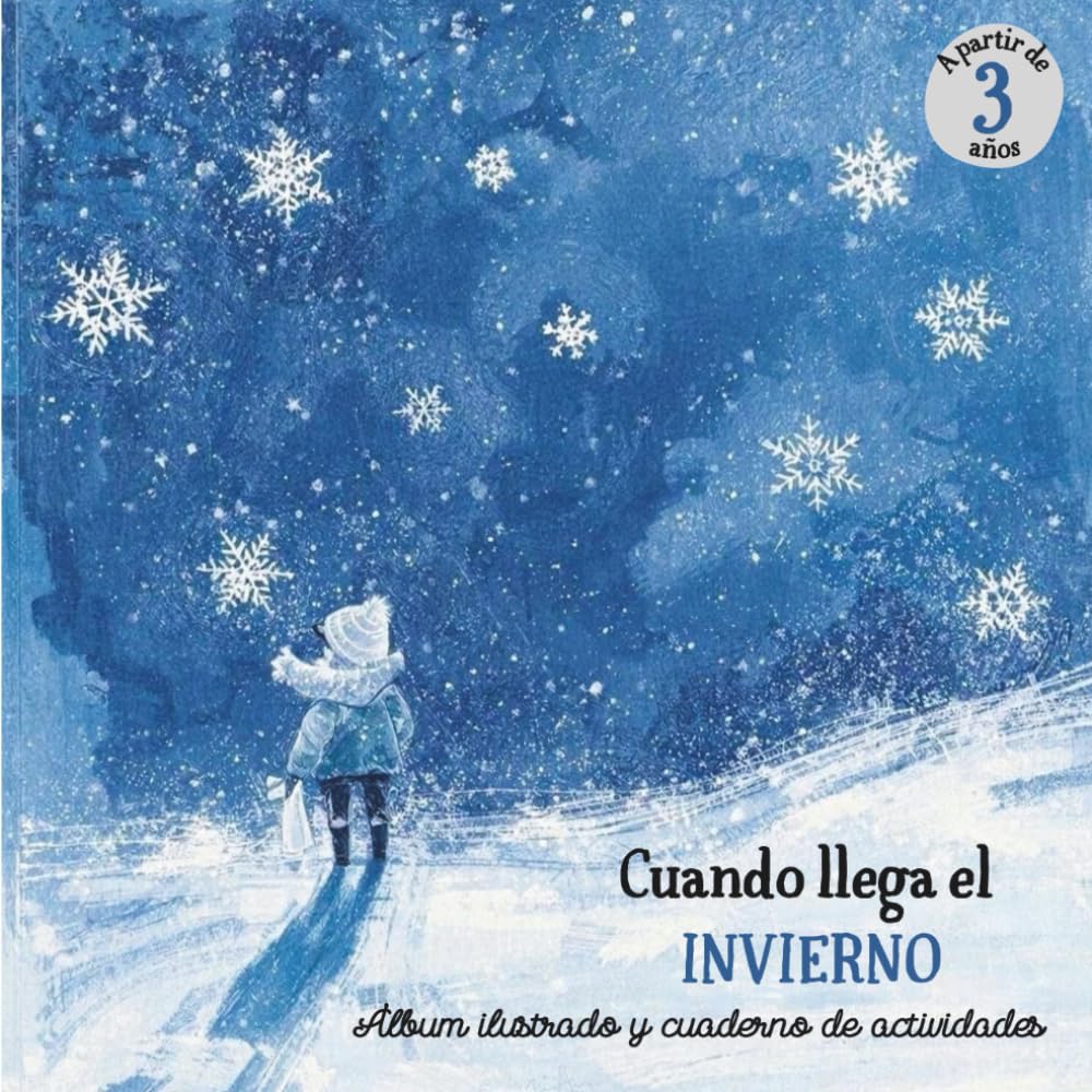 Cuando llega el invierno: álbum ilustrado y cuaderno de actividades sobre el invierno para niños de 3 a 5 años. Aprendizaje lúdico y divertido para descubrir está mágica estación invernal.