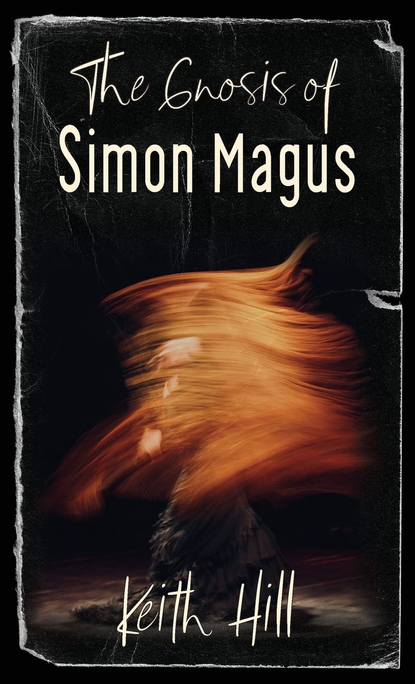 The Gnosis of Simon Magus: 5 (Classics of World Mysticism)