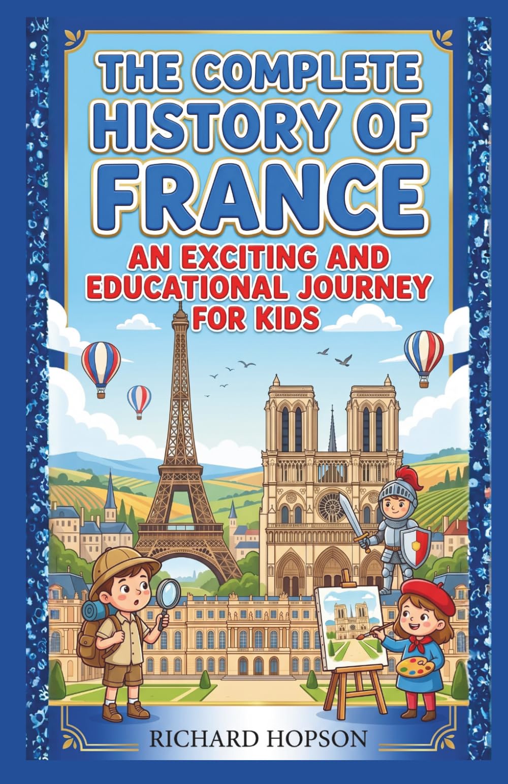 The Complete History of France: An Exciting and Educational Journey for Kids