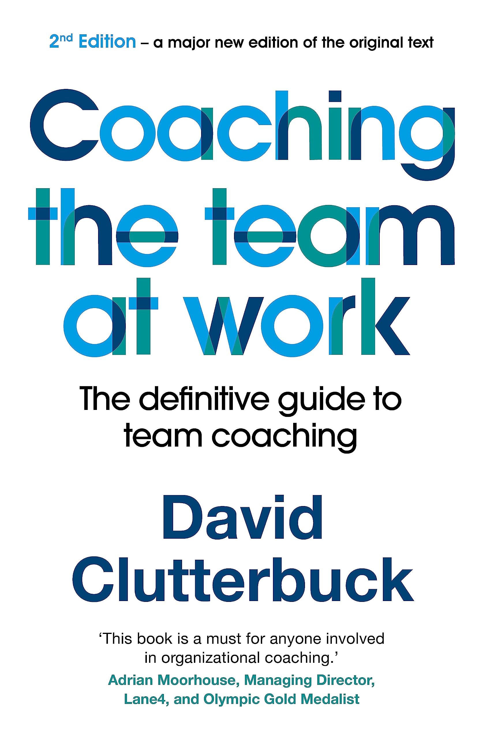 Coaching the Team at Work: The definitive guide to team coaching (2nd edition) Paperback – 19 Mar. 2020