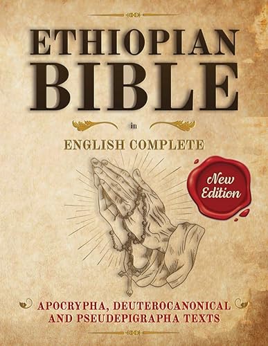 Ethiopian Bible in English Complete: Apocrypha, Deuterocanonical and Pseudepigrapha Texts. The Latest Version Illustrated, Annotated with Books of Enoch and Lost Books of the Bible.