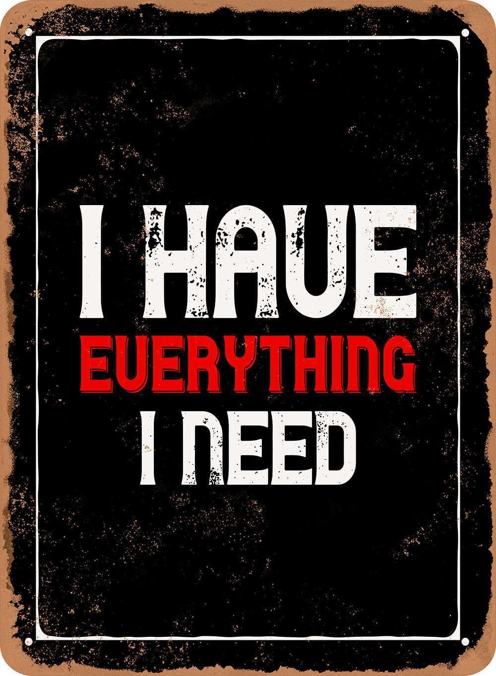 Miaomansenstore Metal Sign - I Have Everything I Need - Vintage Look Home Decor