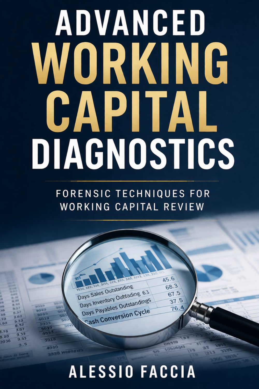 Advanced Working Capital Diagnostics: Forensic Techniques for Working Capital Review (Financial Crime)