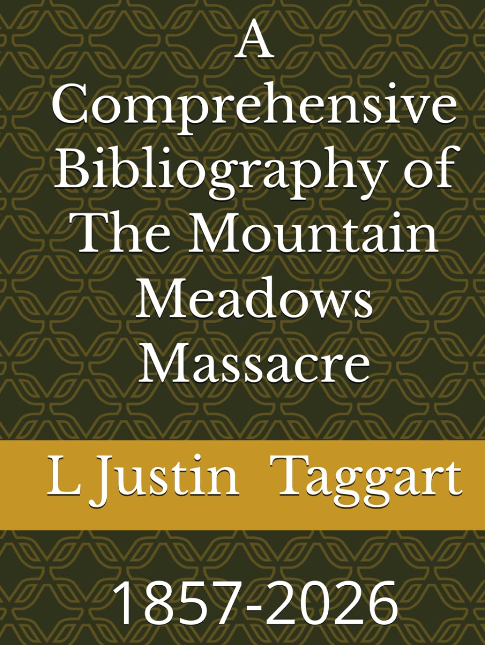 A Comprehensive Bibliography of The Mountain Meadows Massacre: 1857-2026