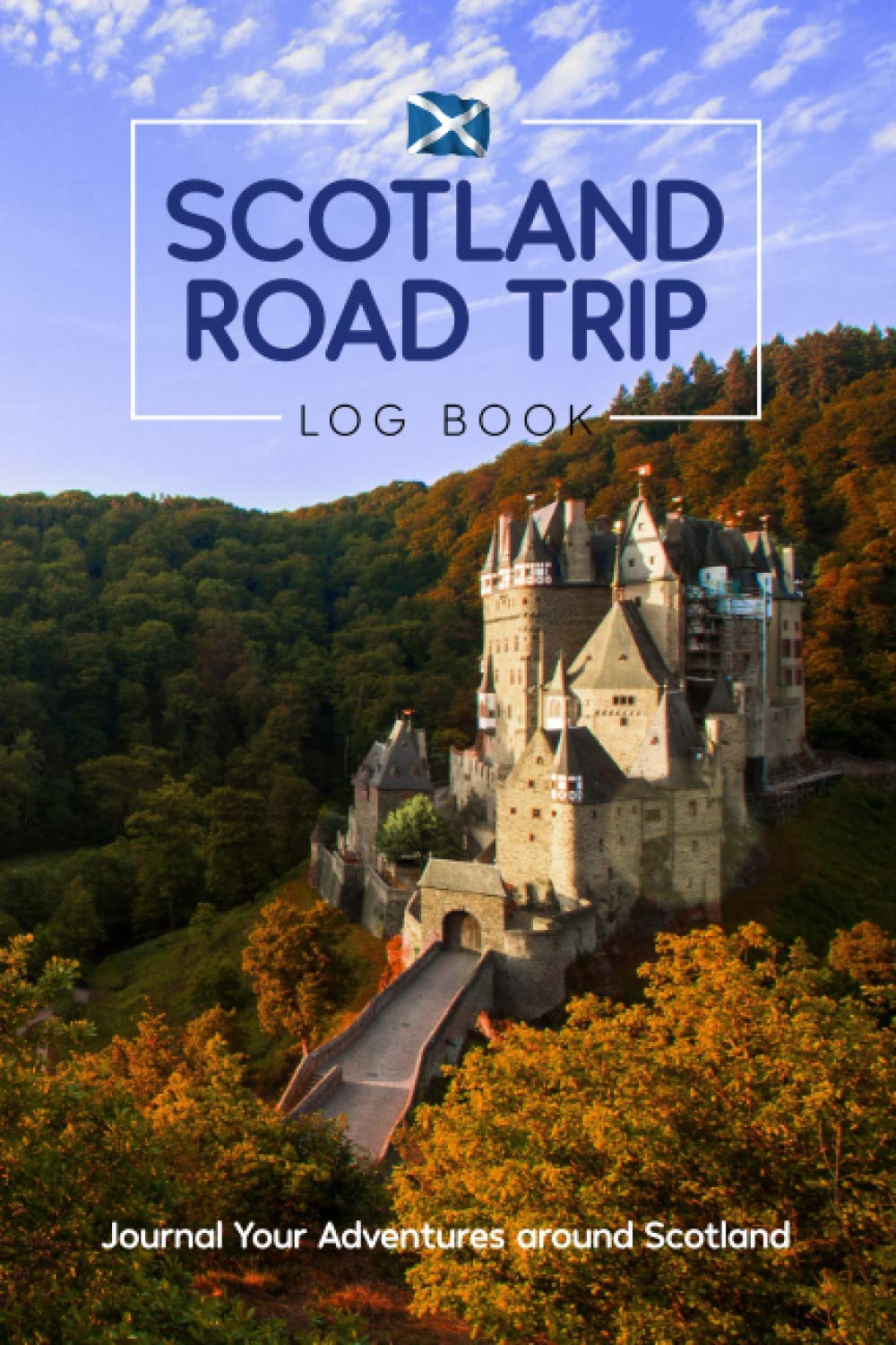 Scotland Road Trip Log Book - Journal Your Adventures Around Scotland: A Travel Sized Tracker and Diary For Scottish Road Trips, with Maps To Plan Day ... or Bikers. Great Gift for Scotland Lovers!