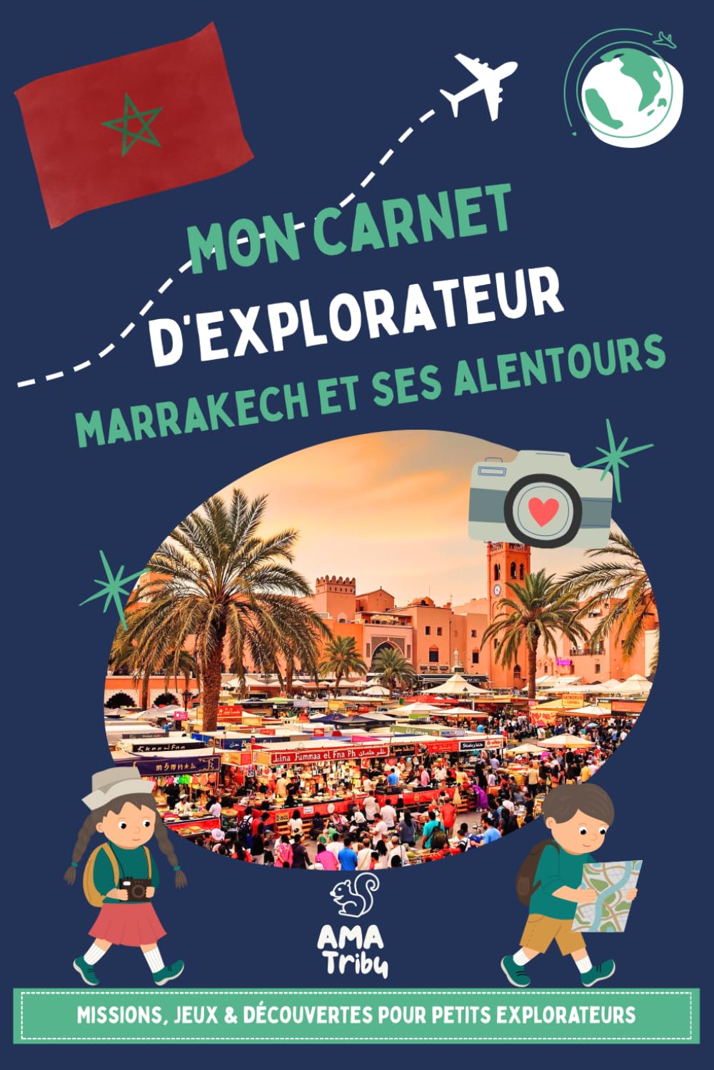 Marrakech avec les enfants - Carnet de voyage ludique: Missions, jeux & découvertes pour un voyage en famille dès 6 ans