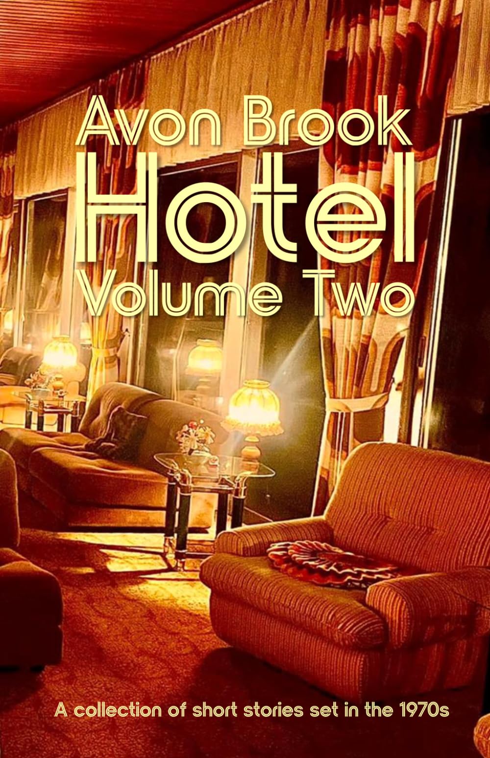 Avon Brook Hotel | Volume 2: A collection of stories of set in the 1970s