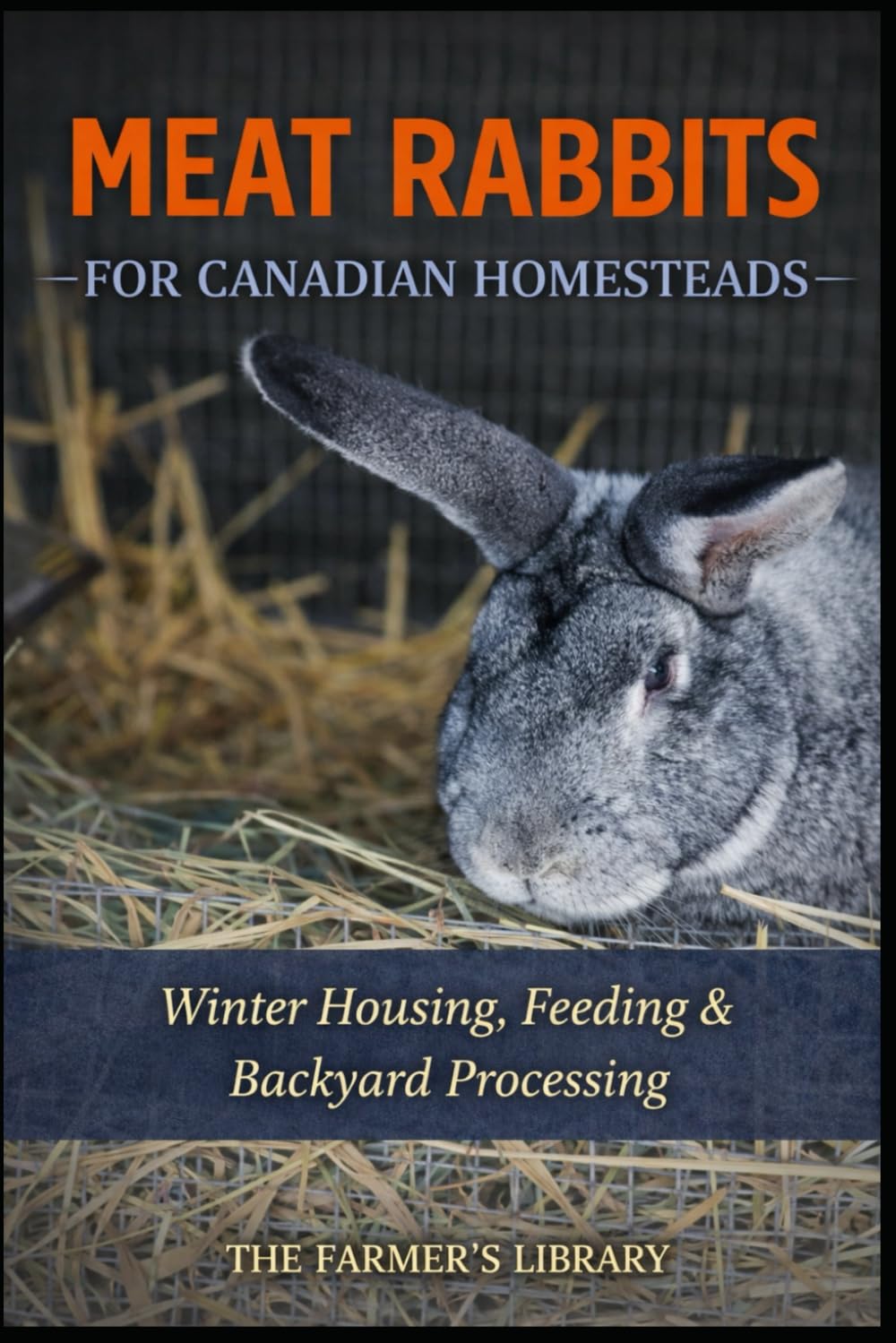 Meat Rabbits for Canadian Homesteads: Winter Housing, Feeding and Backyard Processing in Cold Climates