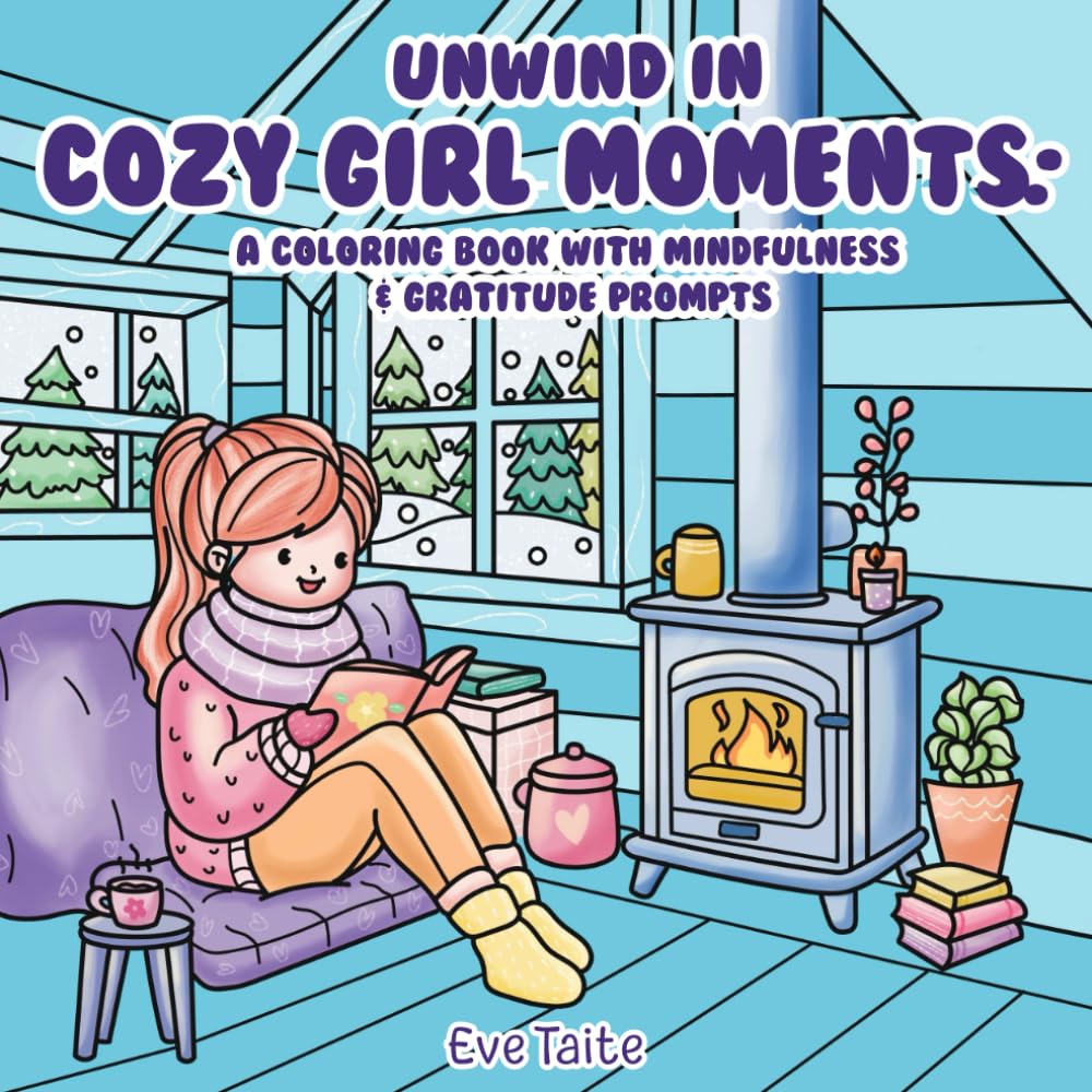 Unwind In COZY GIRL MOMENTS:: A Coloring Book with Mindfulness & Gratitude Prompts