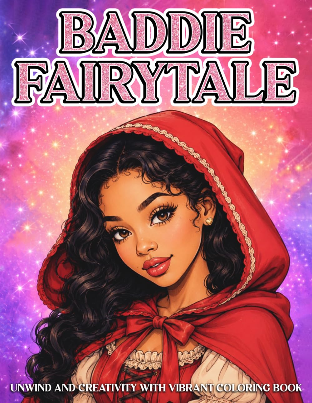 Baddie Fairytale Coloring Book: Fashion Princess Coloring Pages Featuring Afro Beauty, Stylish Queens, Fantasy Adventures for Teens and Adults to Relax & Enjoy
