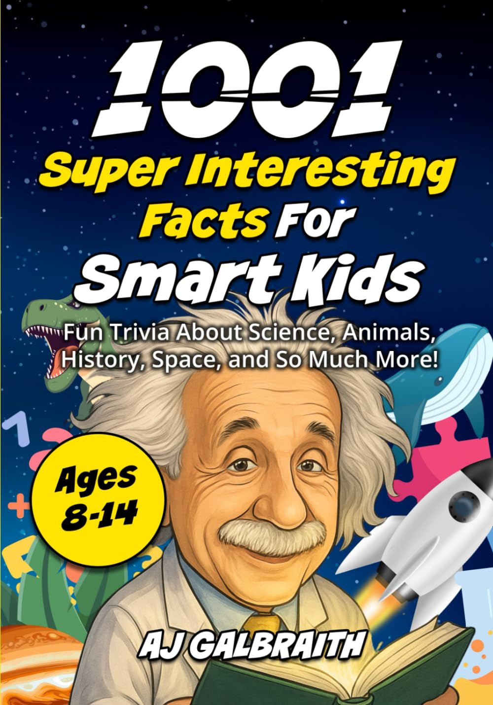 1001 Super Interesting Facts For Smart KIds: Fun Trivia About Science, Animals, History, Space, and So Much More!