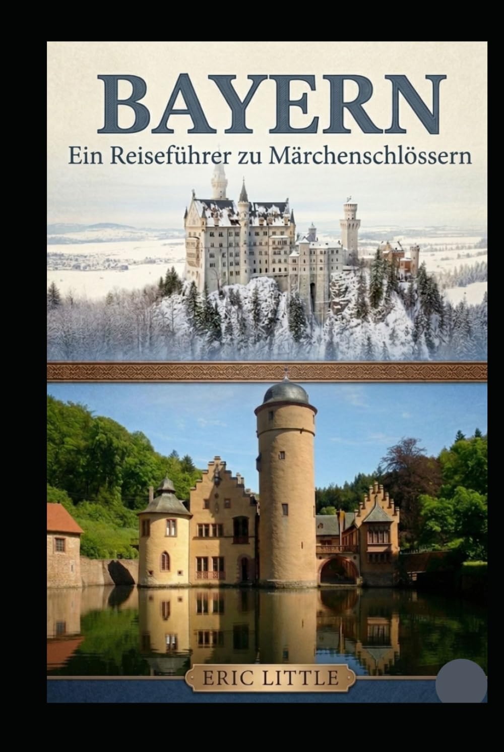 BAYERN: Ein Reiseführer zu Märchenschlössern.