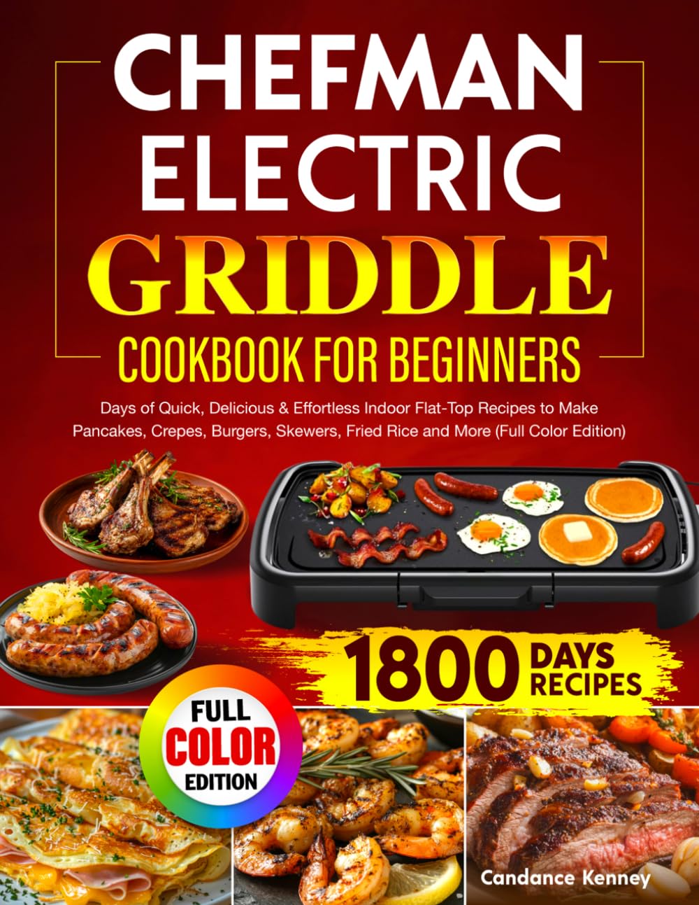 Chefman Electric Griddle Cookbook for Beginners: 1800 Days of Quick, Delicious & Effortless Indoor Flat-Top Recipes to Make Pancakes, Crepes, Burgers, Skewers, Fried Rice and More