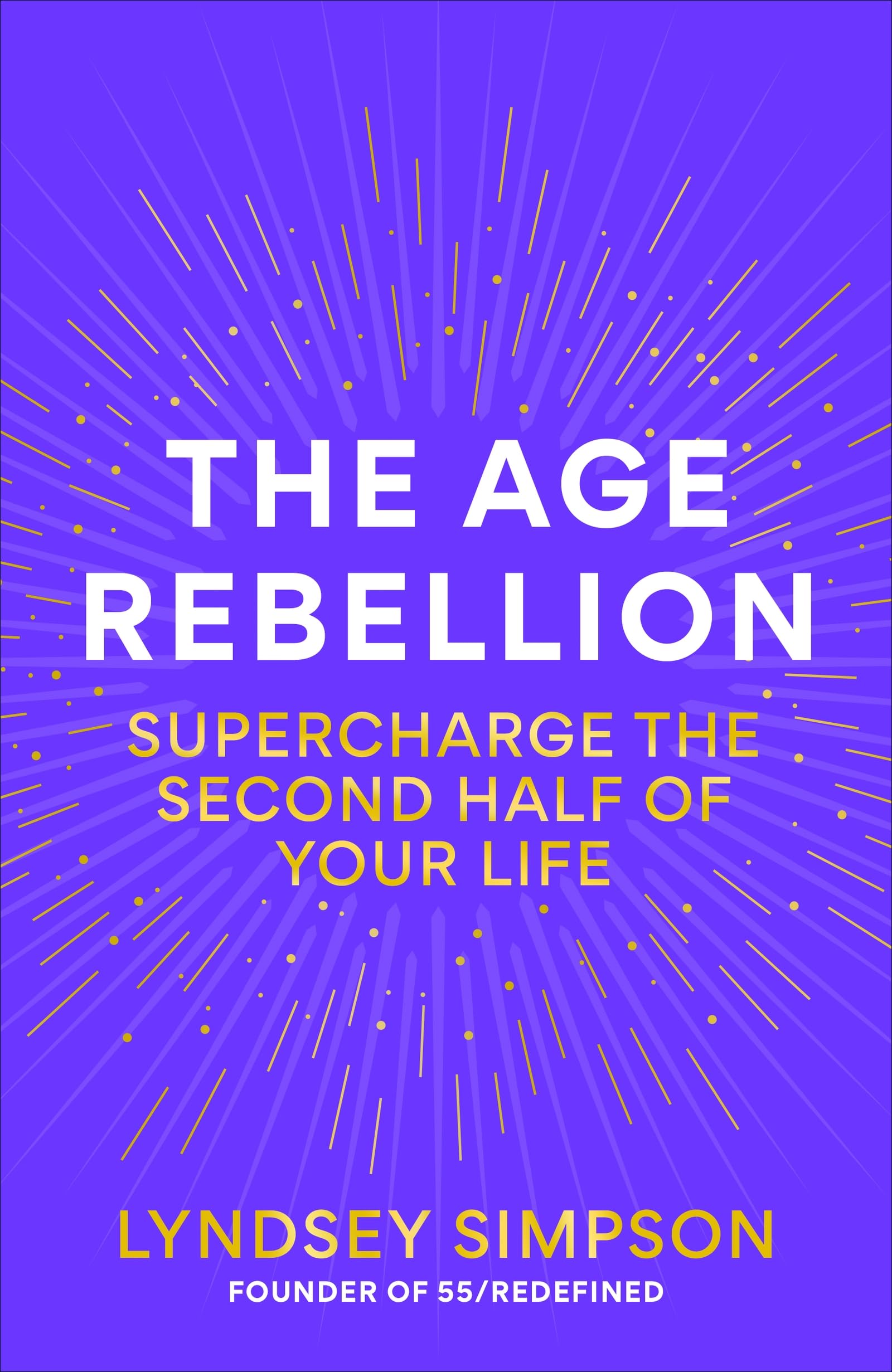 The Age Rebellion: Supercharge the second half of your life