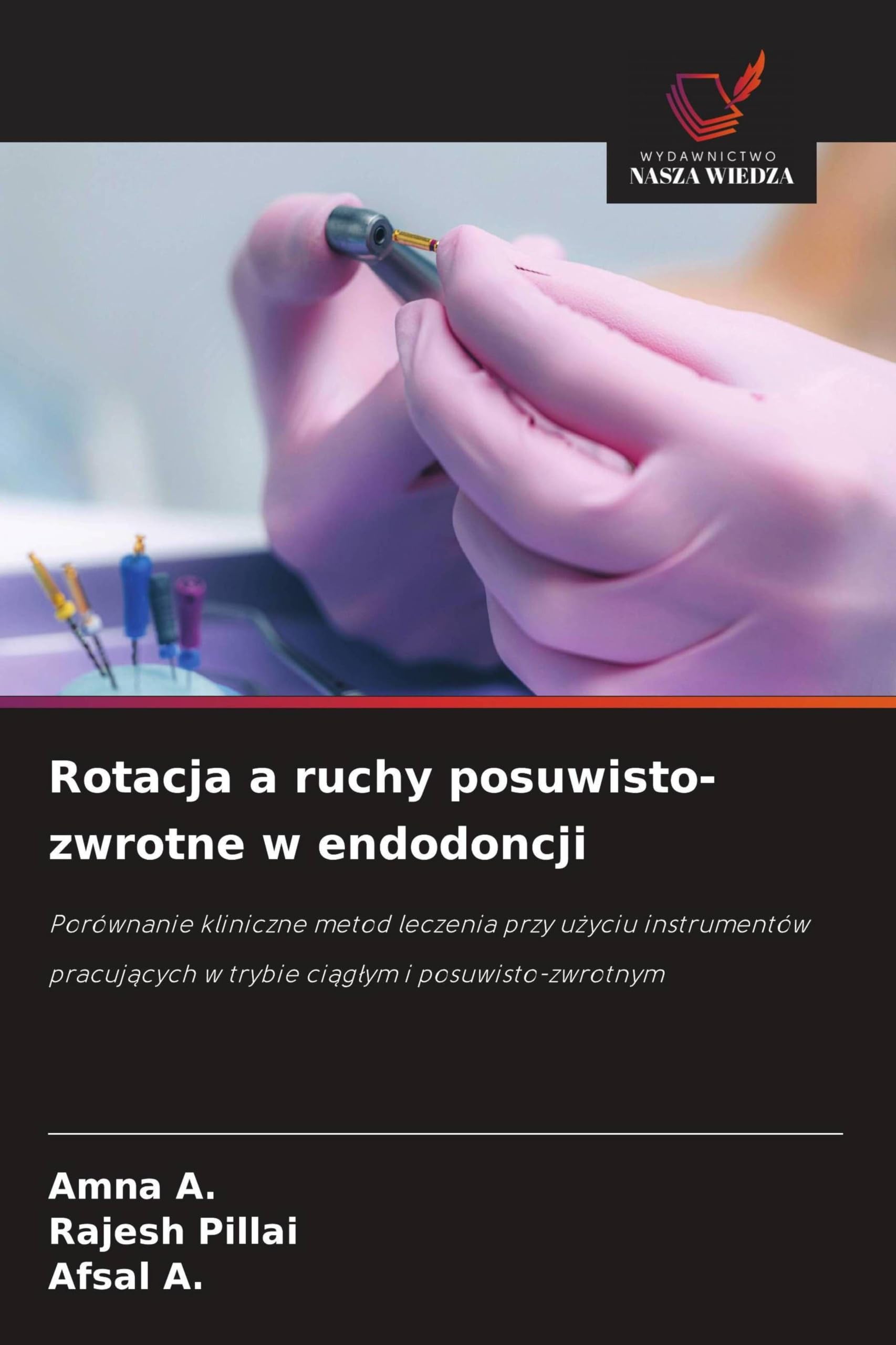 Rotacja a ruchy posuwisto-zwrotne w endodoncji: Porównanie kliniczne metod leczenia przy u¿yciu instrumentów pracuj¿cych w trybie ci¿g¿ym i posuwisto-zwrotnym