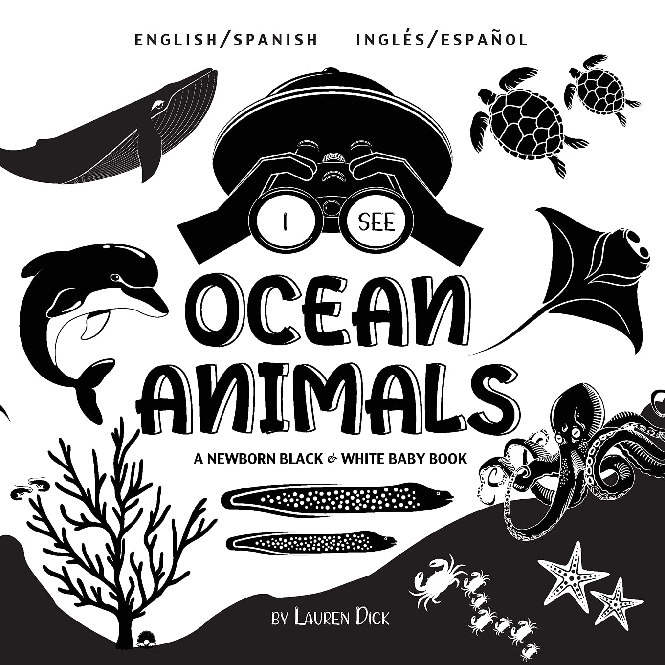 I See Ocean Animals: Bilingual (English / Spanish) (Inglés / Español) A Newborn Black & White Baby Book (High-Contrast Design & Patterns) (Whale, ... Early Readers: Children's (Spanish Edition)