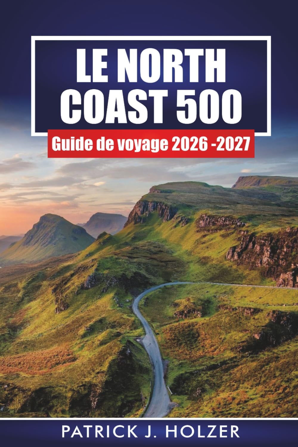 LE NORTH COAST 500 Guide de voyage 2026-2027: Itinéraires de voiture, châteaux des Highlands, arrêts whisky, plages et conseils pour le camping sauvage en Écosse