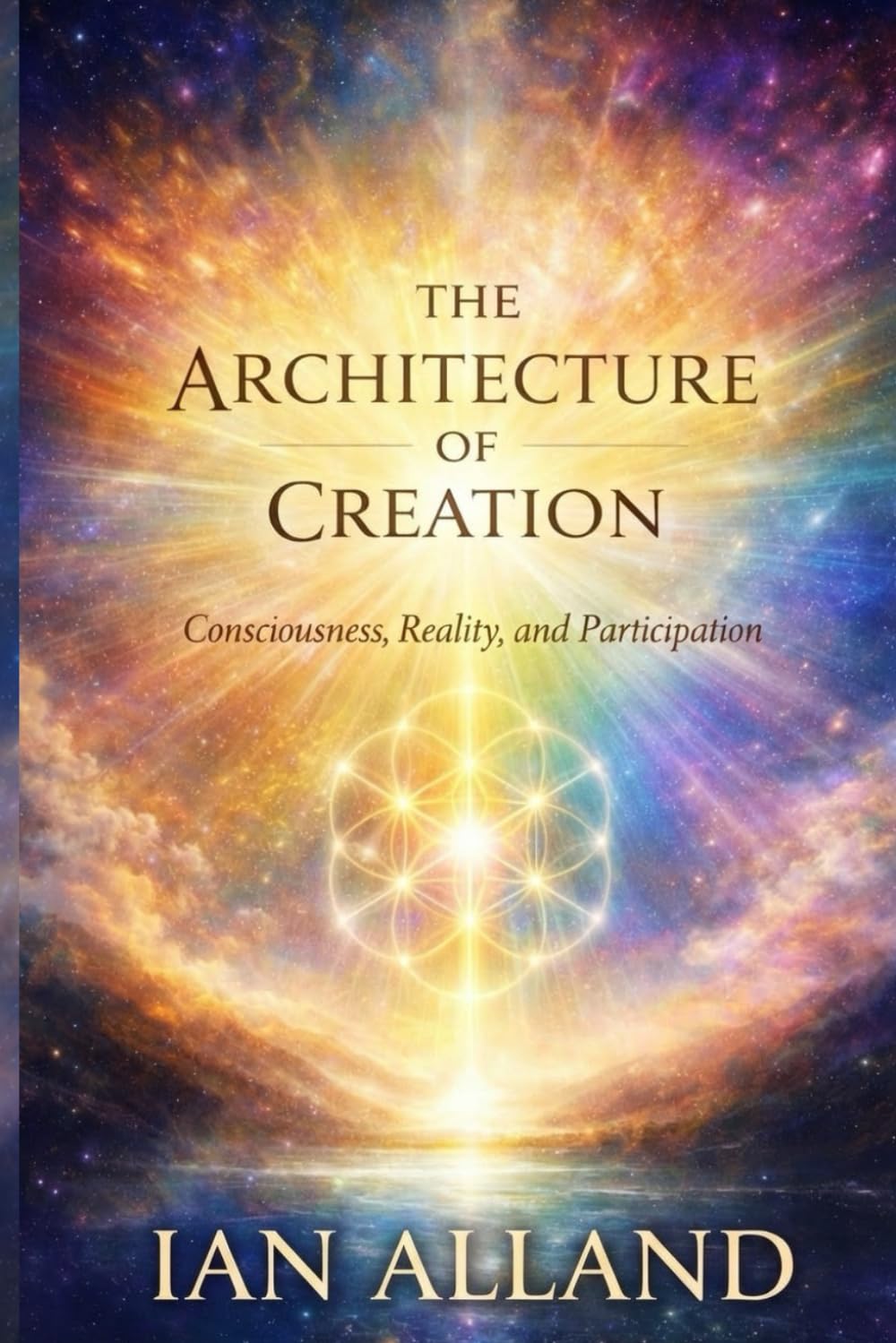 The Architecture of Creation: Consciousness, Reality and Participation