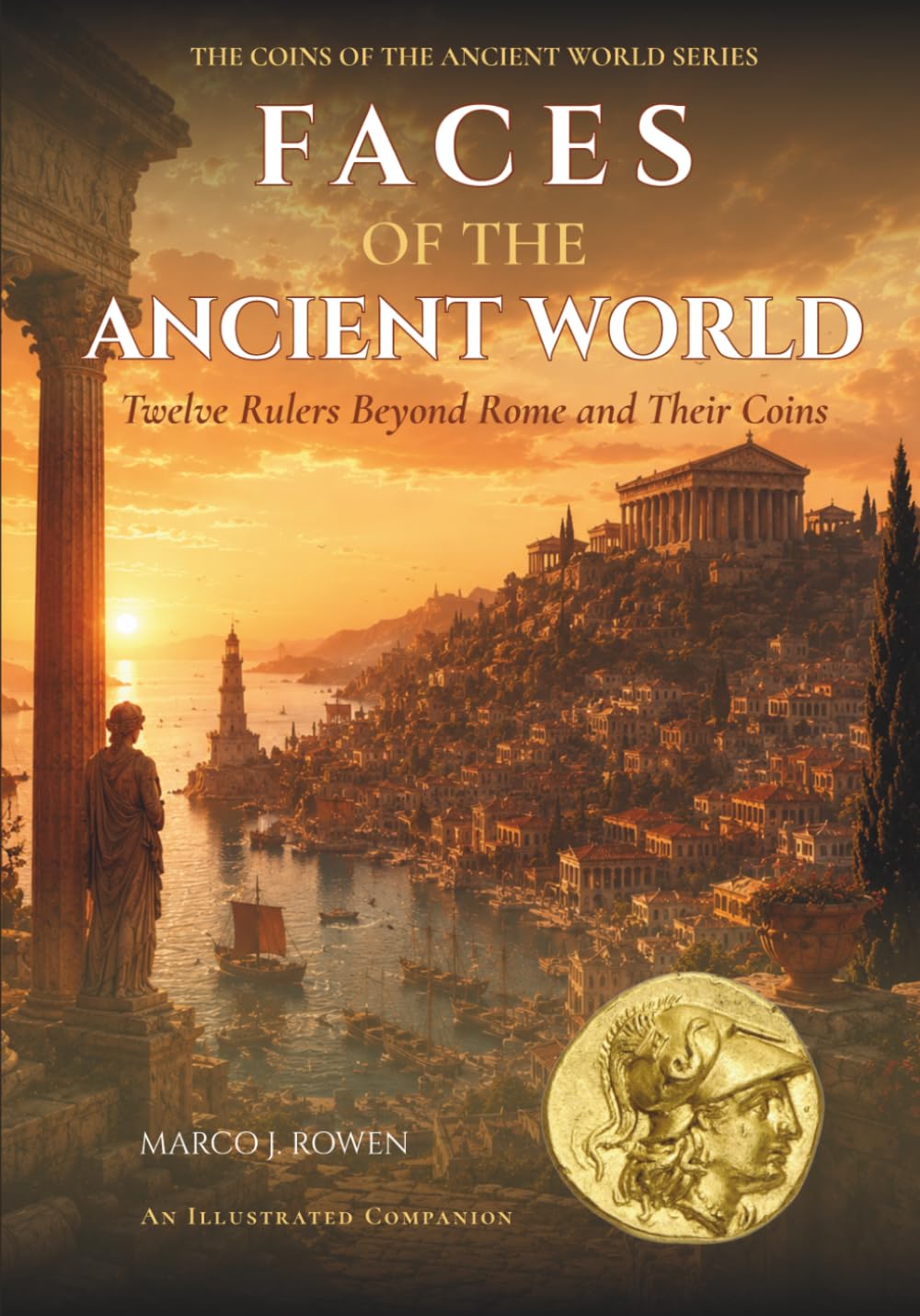 Faces of the Ancient World: Twelve Rulers Beyond Rome and Their Coins (THE COINS OF THE ANCIENT WORLD)