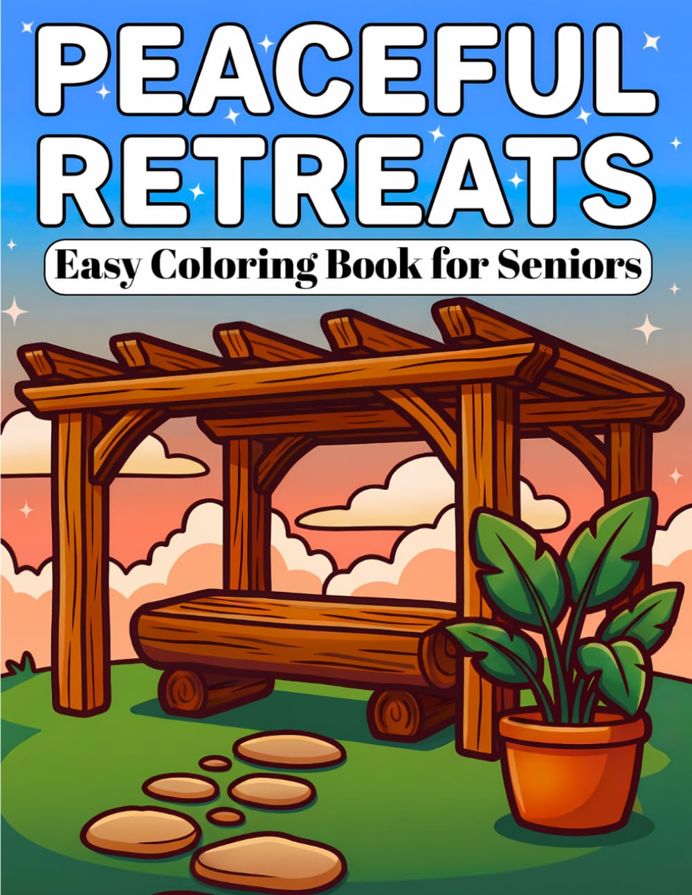 PEACEFUL RETREATS Easy COLORING BOOK FOR SENIORS: 40 Cozy Indoor and Outdoor Places to Pause, Breathe, and Unwind with Big Bold Large-Print Pages Designed for Comfort, Calm, and Stress Relief