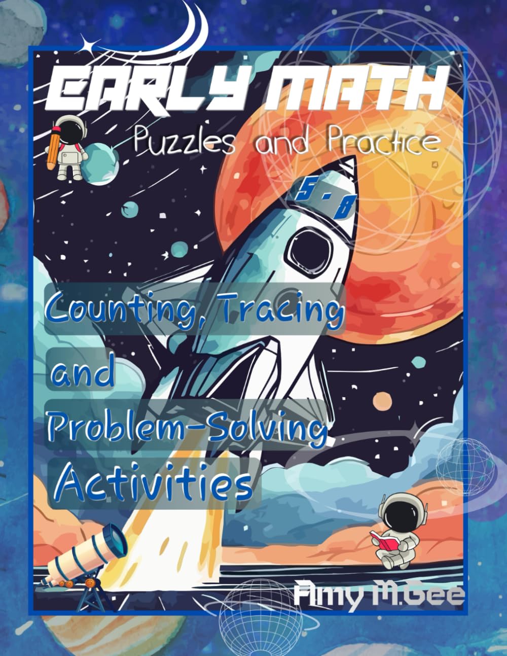 Early Math Puzzles and Practice for Ages 5–8: Galaxy Adventure Edition: Counting, Tracing and Problem-Solving Activities (Early Learning Activity)