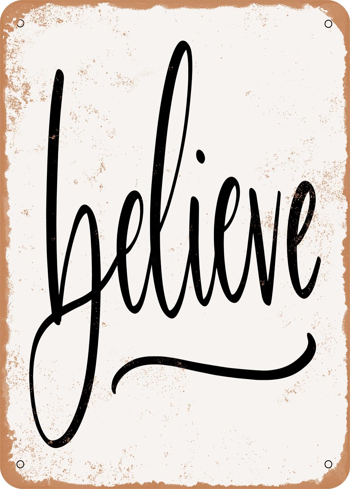 Metal Sign - Believe2 - Vintage Rusty Look home decor