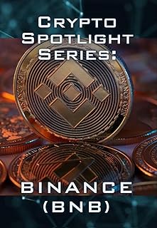Crypto Spotlight Series: Binance Coin (BNB) (Crypto for Beginners: Cryptocurrency Spotlight Series)