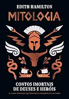 Mitologia: Contos imortais de deuses e heróis