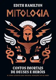 Mitologia: Contos imortais de deuses e heróis