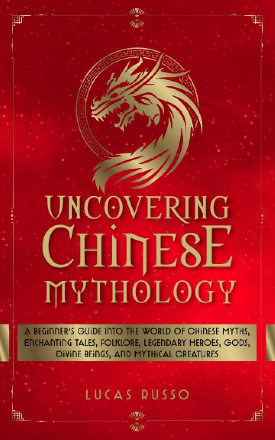 Uncovering Chinese Mythology A Beginner's Guide Into The World of(01)