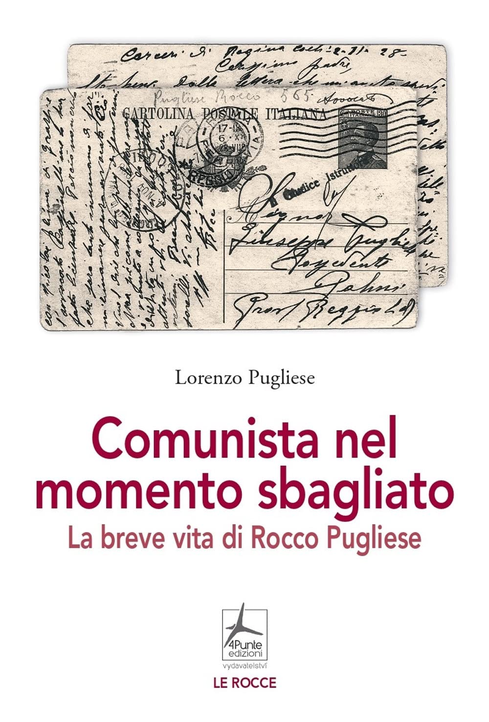 Comunista Nel Momento Sbagliato. La Breve Vita Di Rocco Pugliese - 4
