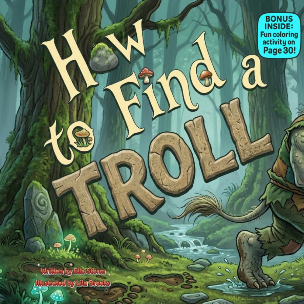 How to Find a Troll: A Silly Rhyming Adventure About Curiosity, Kindness, and Sharing