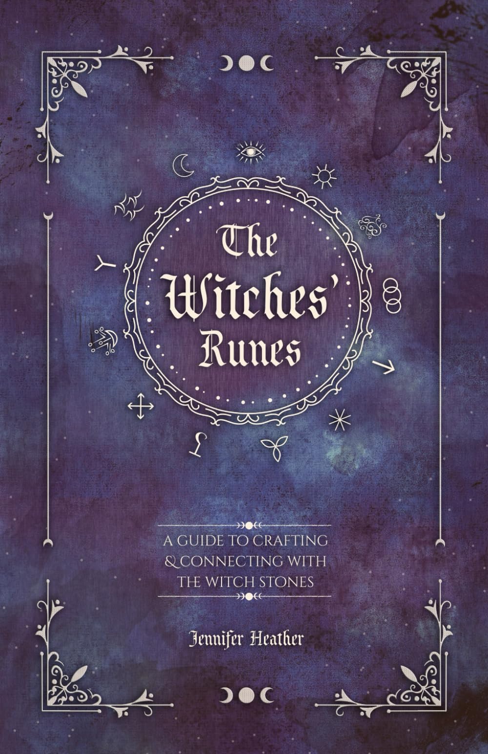 The Witches' Runes: A Guide to Crafting & Connecting with the Witch Stones