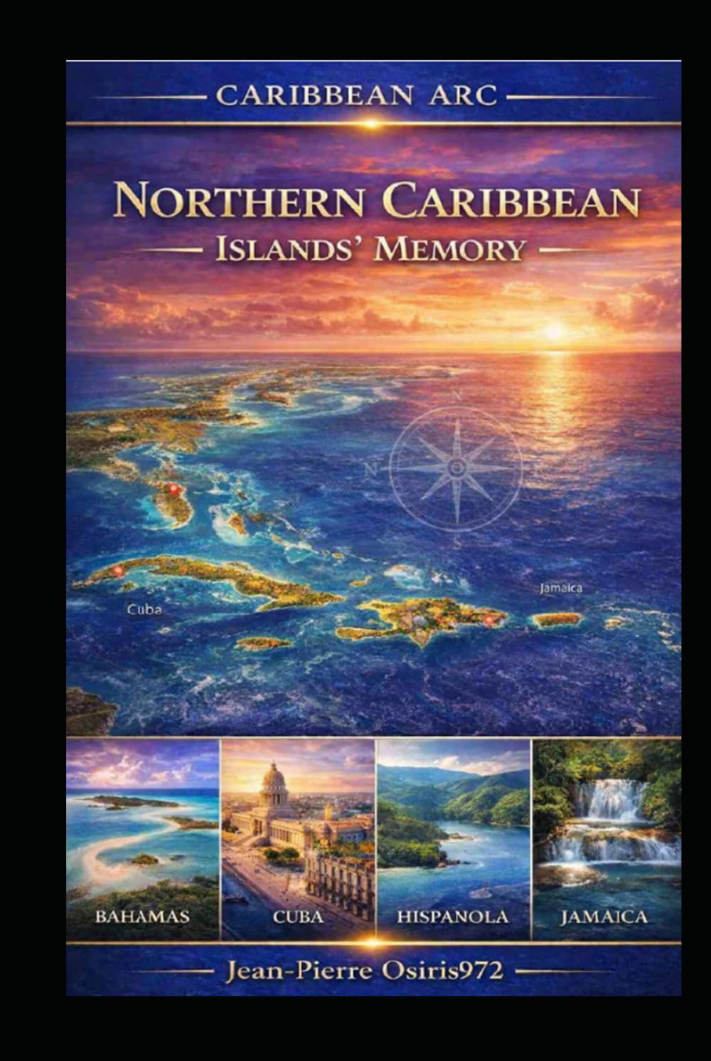 The Northern Caribbean – Memory of the Islands: A Cultural and Historical Journey Through the Caribbean World (Arc Caribéen)