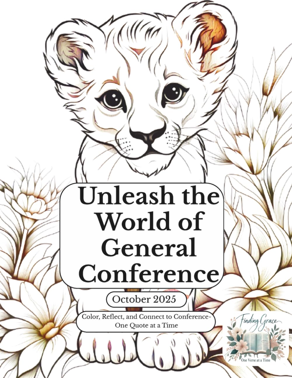 Unleash the World of General Conference-October 2025: Color, Reflect, and Connect to Conference- One Quote at a Time