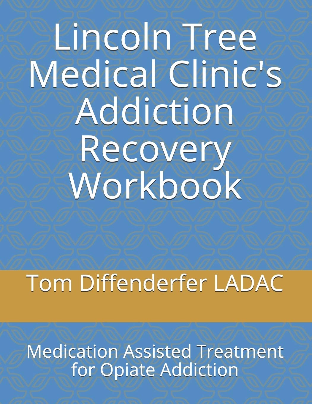 Lincoln Tree Medical Clinic's Addiction Recovery W: Medication Assisted Treatment for Opiate Addiction