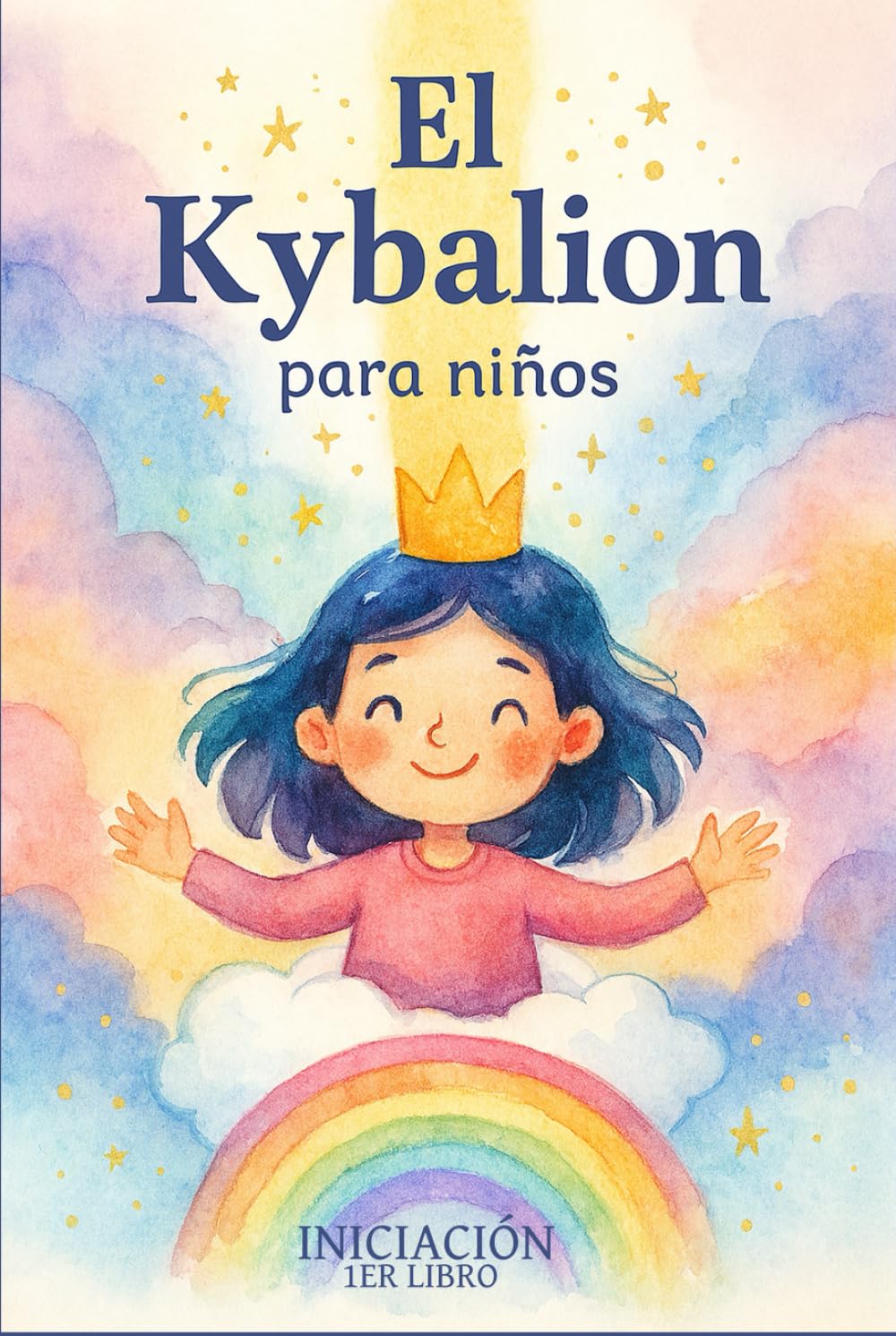 INICIACIÓN: 1er LIBRO (El Kybalion para niños)