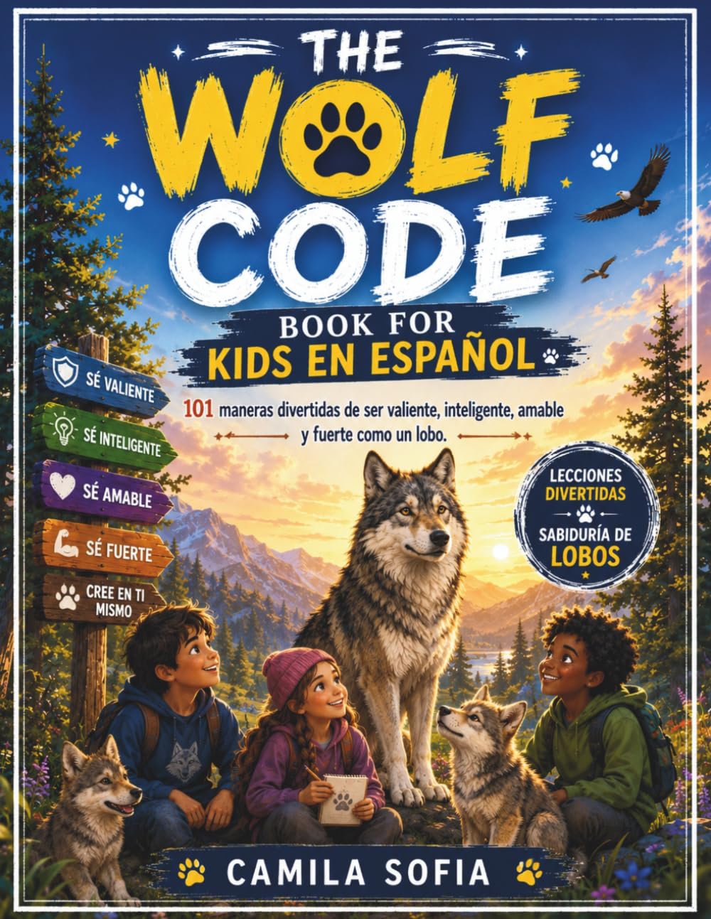 The Wolf Code Book For Kids En Español: 101 maneras divertidas de ser valiente, inteligente, amable y fuerte como un lobo.