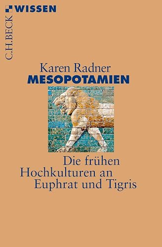 Mesopotamien: Die frühen Hochkulturen an Euphrat und Tigris (Beck'sche Reihe)