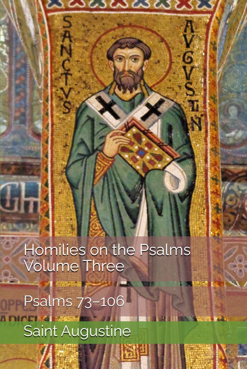 Homilies on the Psalms, Volume Three: Psalms 73–106 (Augustine's Homilies on the Psalms)