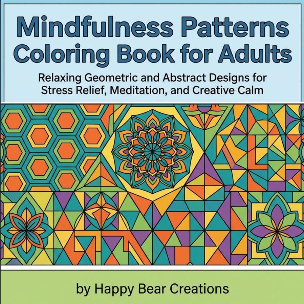 Mindfulness Patterns Coloring Book for Adults: Relaxing Geometric and Abstract Designs for Stress Relief, Meditation, and Creative Calm