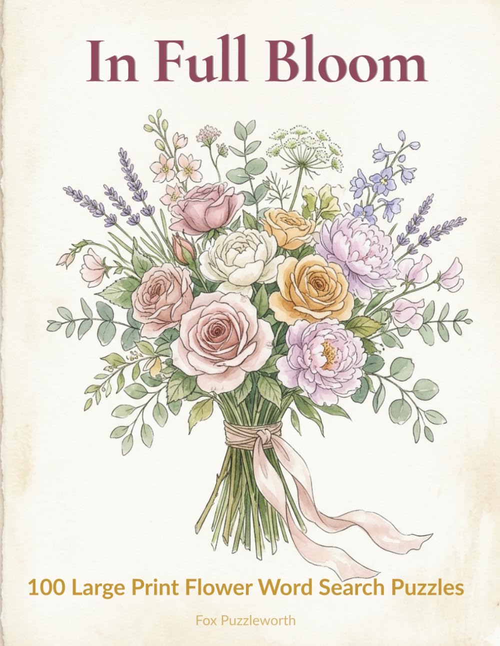 In Full Bloom: 100 Large Print Flower Word Search Puzzles for Adults