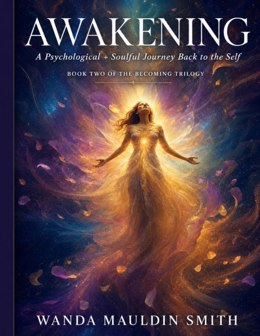 Awakening: A Psychological + Soulful Journey Back to Self : Book Two Of The Becoming Trilogy