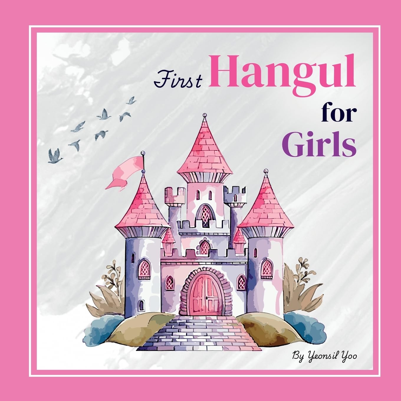 First Hangul for Girls: Bilingual Korean-English Baby's First Hangul Words (Korean Alphabet Learning for Ages 1-5) (Korean-English Children's Books)