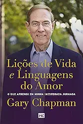 Lições de vida e linguagens do amor: O que aprendi em minha inesperada jornada