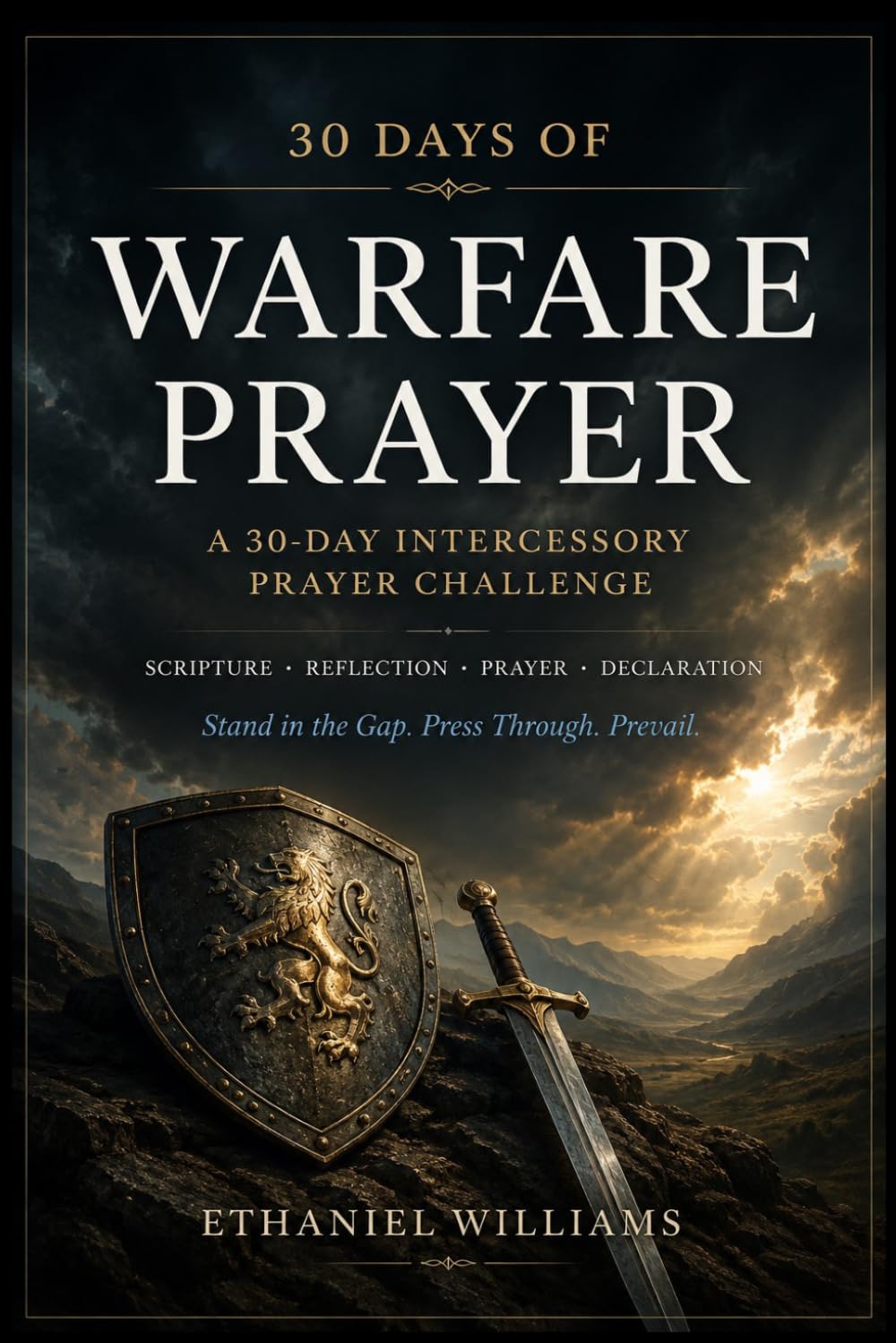 30 DAYS OF WARFARE PRAYER: A 30-DAY INTERCESSORY PRAYER CHALLENGE Scripture • Reflection • Prayer • Declaration